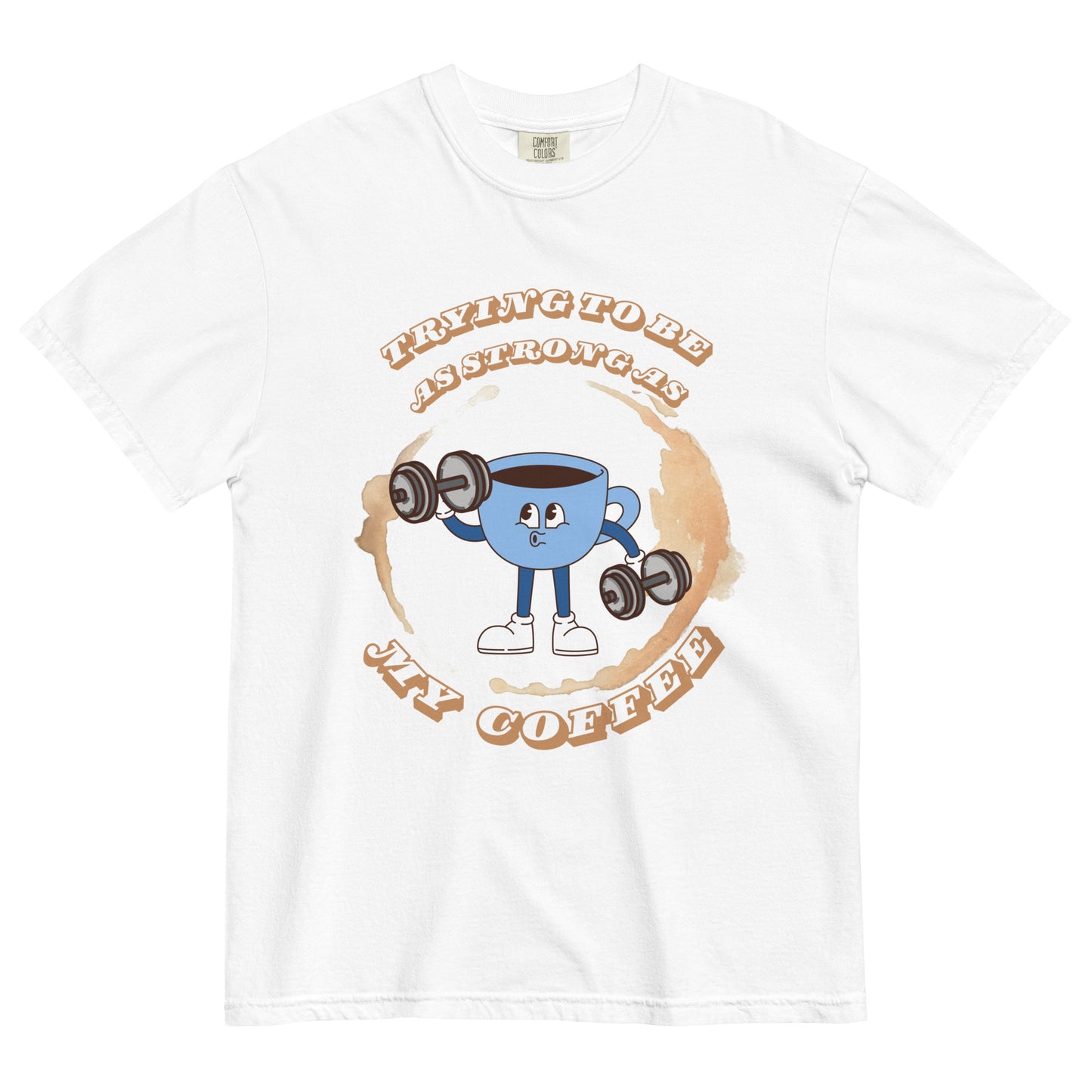 As strong as my coffee tshirt