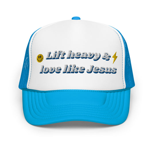 Lift heavy & love like Jesus trucker hat